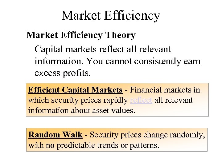 Market Efficiency Theory Capital markets reflect all relevant information. You cannot consistently earn excess