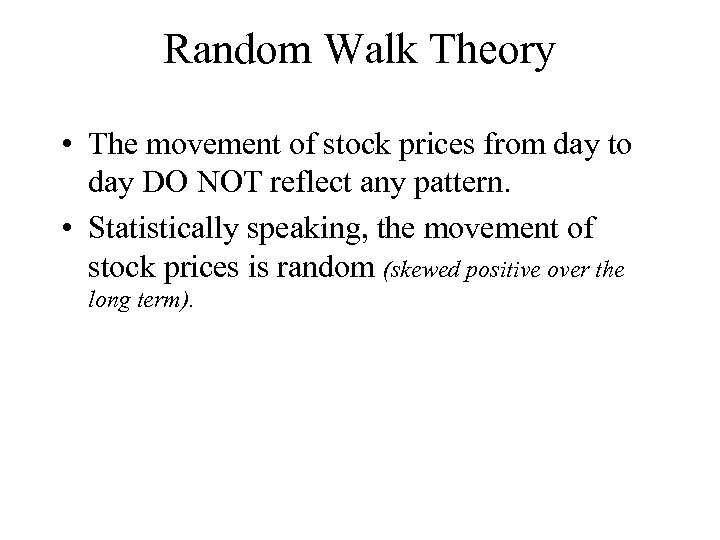 Random Walk Theory • The movement of stock prices from day to day DO