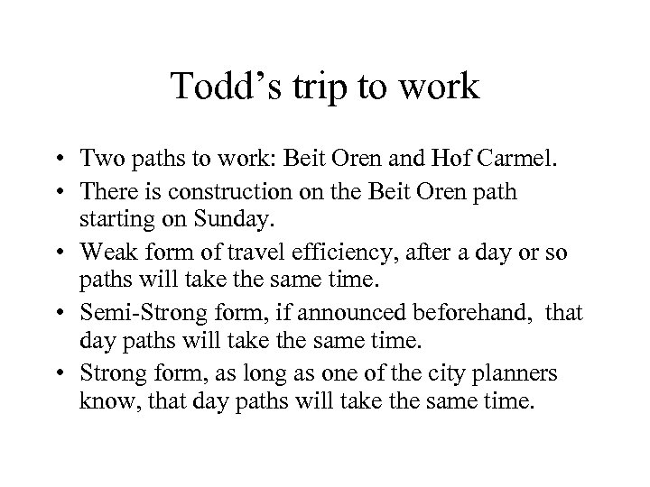 Todd’s trip to work • Two paths to work: Beit Oren and Hof Carmel.