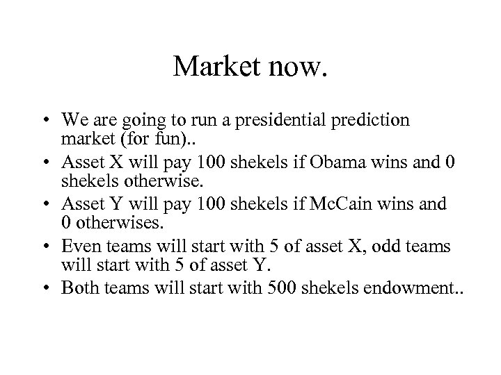 Market now. • We are going to run a presidential prediction market (for fun).