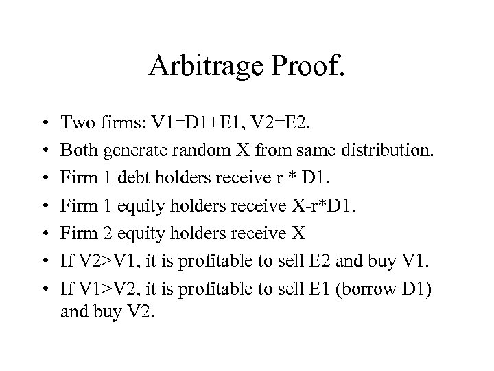 Arbitrage Proof. • • Two firms: V 1=D 1+E 1, V 2=E 2. Both