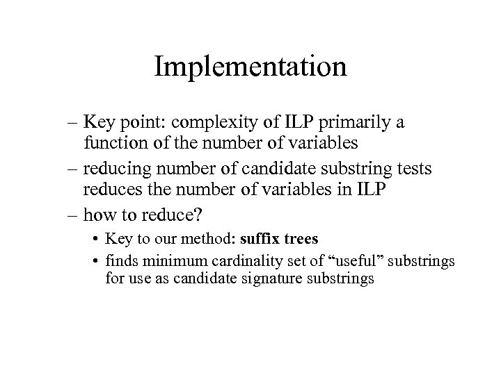 Implementation – Key point: complexity of ILP primarily a function of the number of