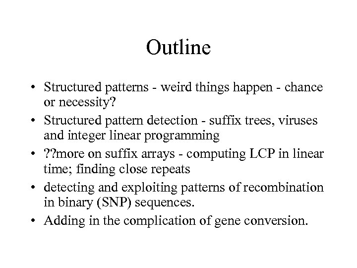 Outline • Structured patterns - weird things happen - chance or necessity? • Structured