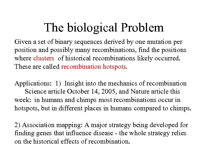 The biological Problem Given a set of binary sequences derived by one mutation per