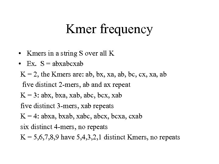 Kmer frequency • Kmers in a string S over all K • Ex. S