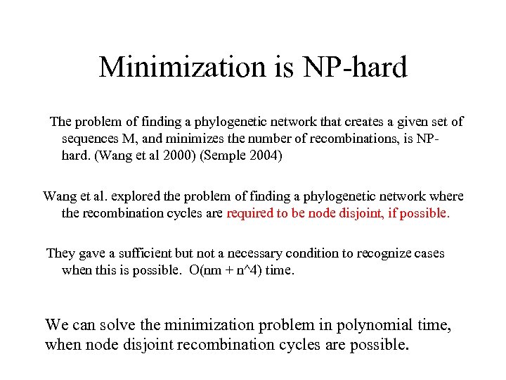 Minimization is NP-hard The problem of finding a phylogenetic network that creates a given
