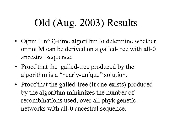 Old (Aug. 2003) Results • O(nm + n^3)-time algorithm to determine whether or not