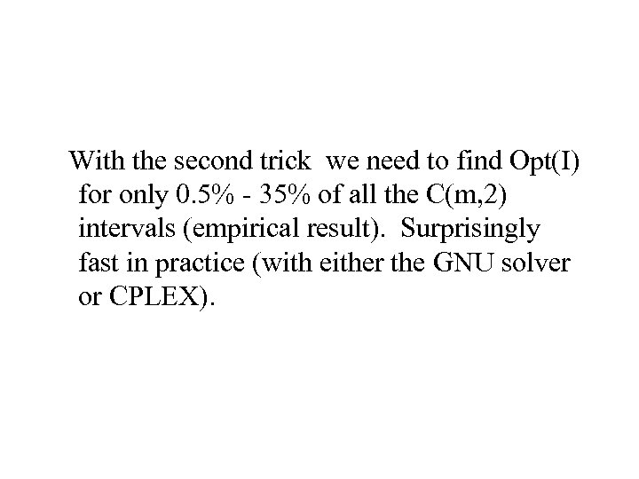 With the second trick we need to find Opt(I) for only 0. 5% -