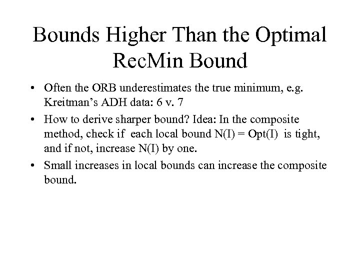 Bounds Higher Than the Optimal Rec. Min Bound • Often the ORB underestimates the