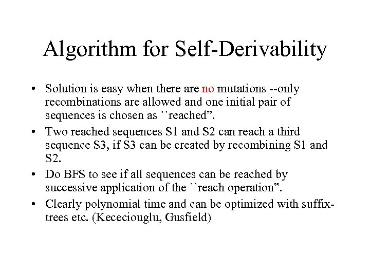 Algorithm for Self-Derivability • Solution is easy when there are no mutations --only recombinations