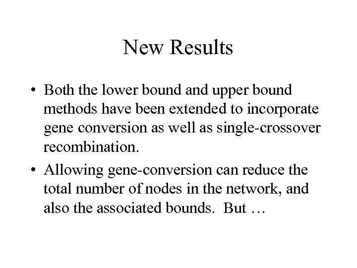 New Results • Both the lower bound and upper bound methods have been extended