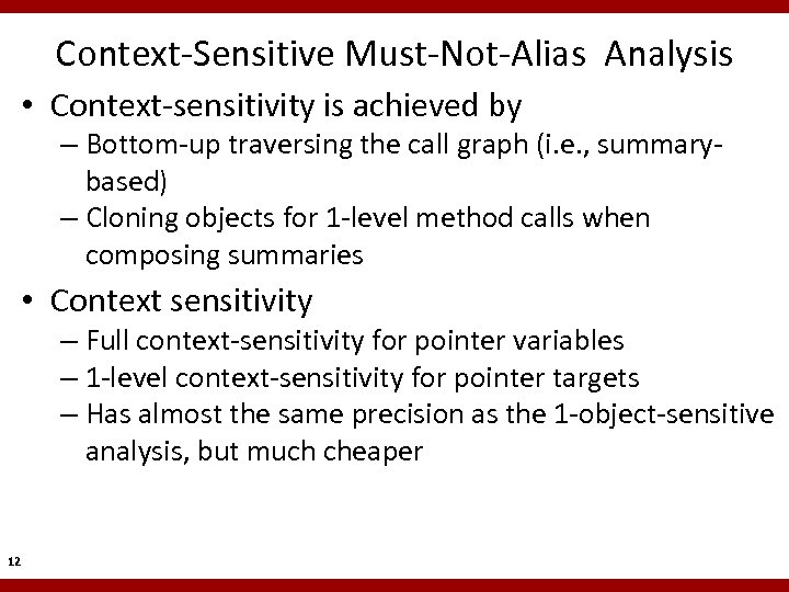 Context-Sensitive Must-Not-Alias Analysis • Context-sensitivity is achieved by – Bottom-up traversing the call graph