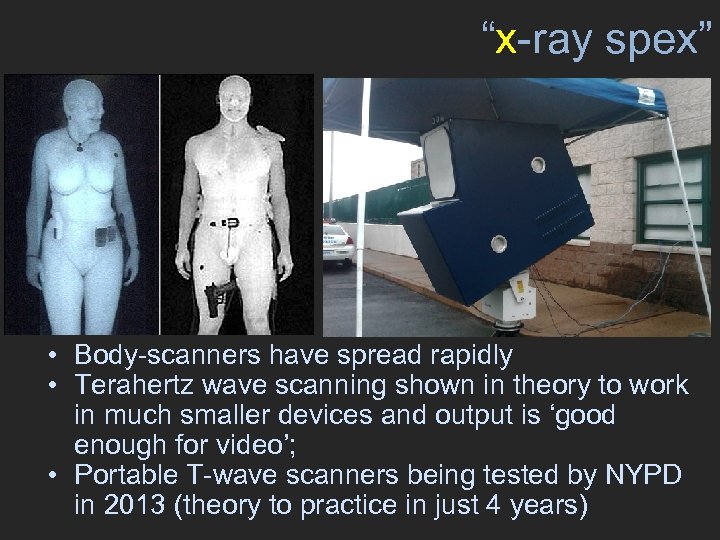 “x-ray spex” • Body-scanners have spread rapidly • Terahertz wave scanning shown in theory