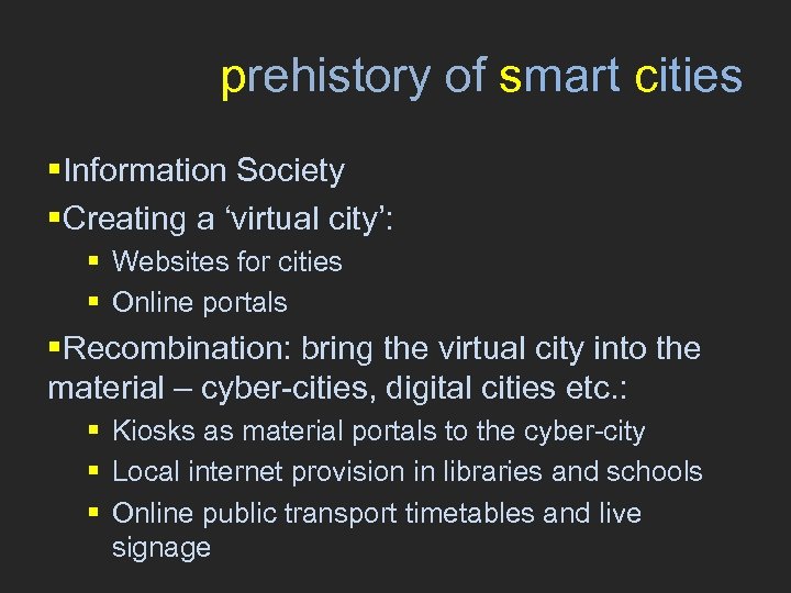 prehistory of smart cities §Information Society §Creating a ‘virtual city’: § Websites for cities