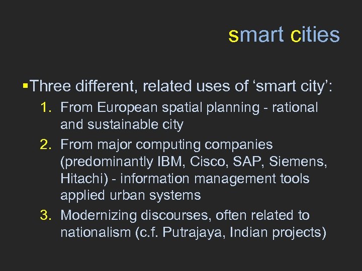 smart cities §Three different, related uses of ‘smart city’: 1. From European spatial planning