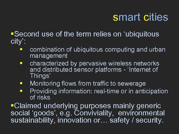 smart cities §Second use of the term relies on ‘ubiquitous city’: § § combination