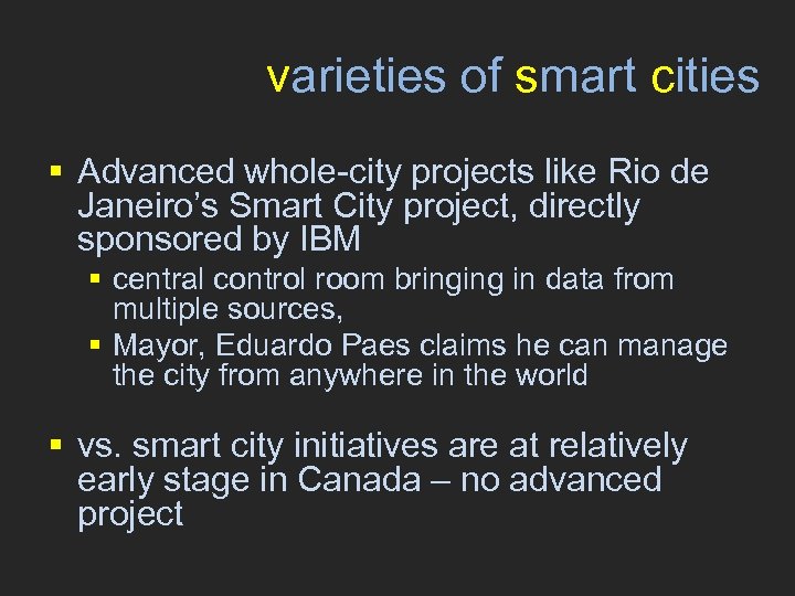 varieties of smart cities § Advanced whole-city projects like Rio de Janeiro’s Smart City