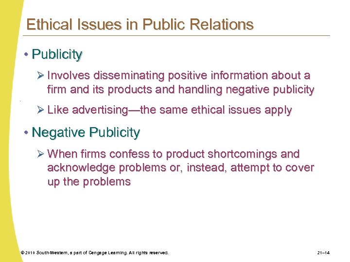 Ethical Issues in Public Relations • Publicity Ø Involves disseminating positive information about a