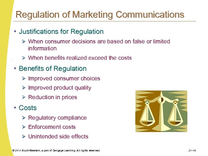 Regulation of Marketing Communications • Justifications for Regulation Ø When consumer decisions are based