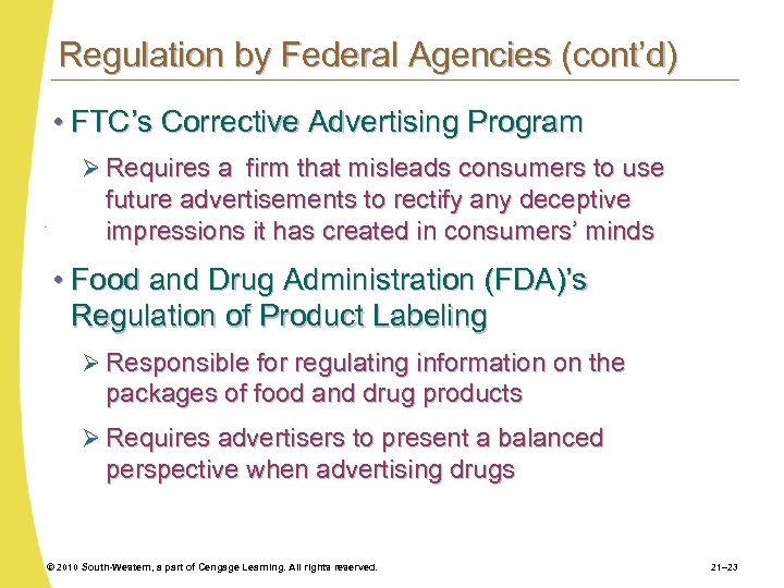 Regulation by Federal Agencies (cont’d) • FTC’s Corrective Advertising Program Ø Requires a firm