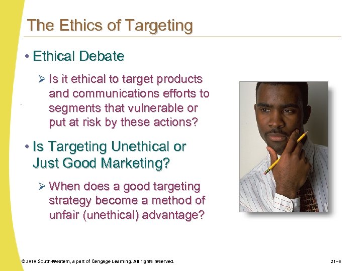 The Ethics of Targeting • Ethical Debate Ø Is it ethical to target products