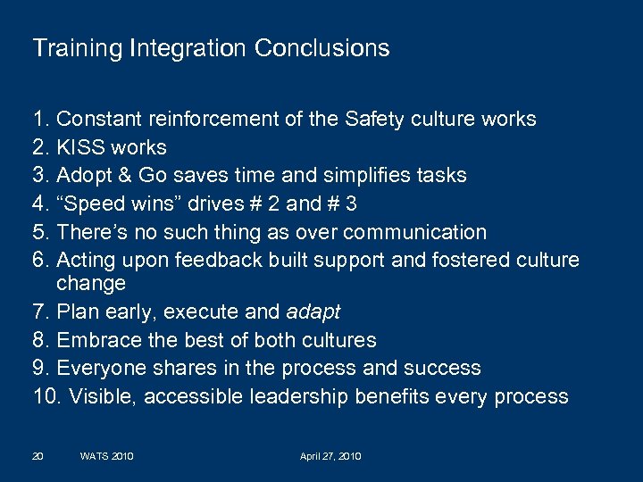 Training Integration Conclusions 1. Constant reinforcement of the Safety culture works 2. KISS works