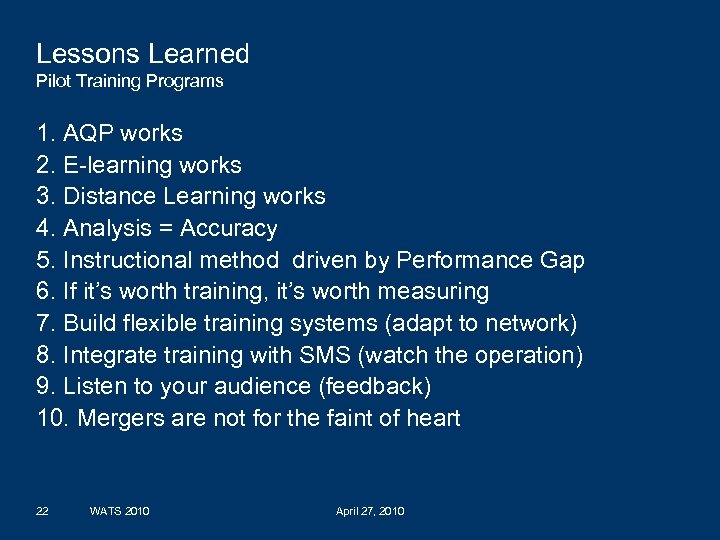 Lessons Learned Pilot Training Programs 1. AQP works 2. E-learning works 3. Distance Learning