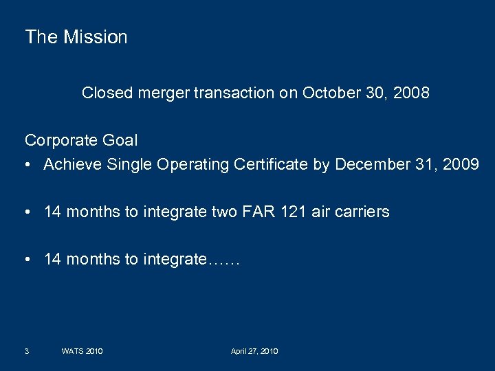 The Mission Closed merger transaction on October 30, 2008 Corporate Goal • Achieve Single