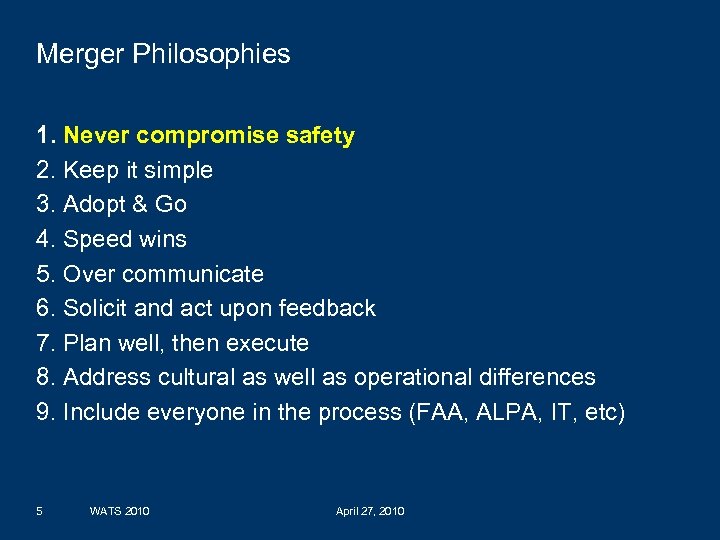 Merger Philosophies 1. Never compromise safety 2. Keep it simple 3. Adopt & Go