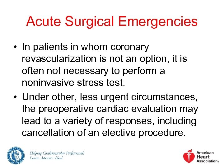 Acute Surgical Emergencies • In patients in whom coronary revascularization is not an option,