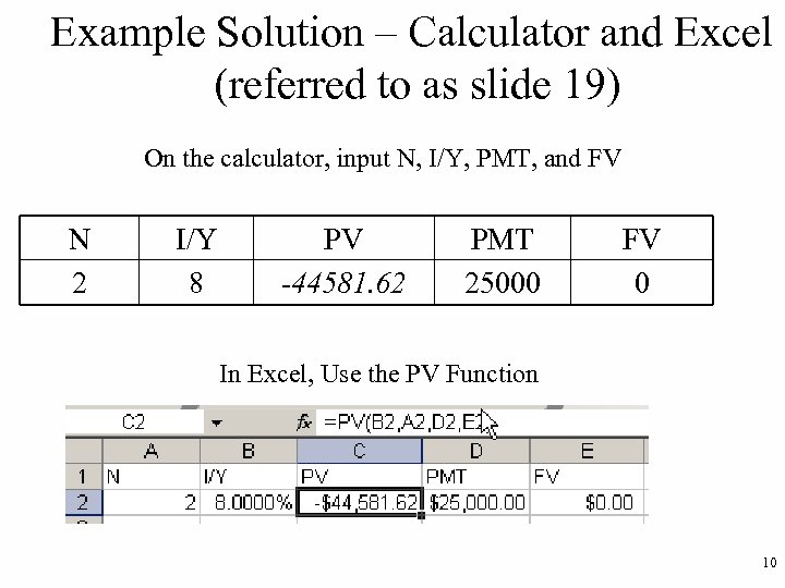 Example Solution – Calculator and Excel (referred to as slide 19) On the calculator,