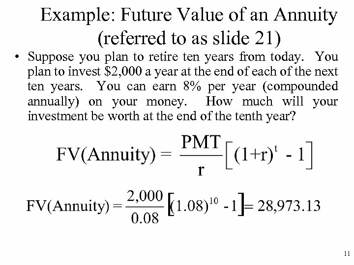 Example: Future Value of an Annuity (referred to as slide 21) • Suppose you