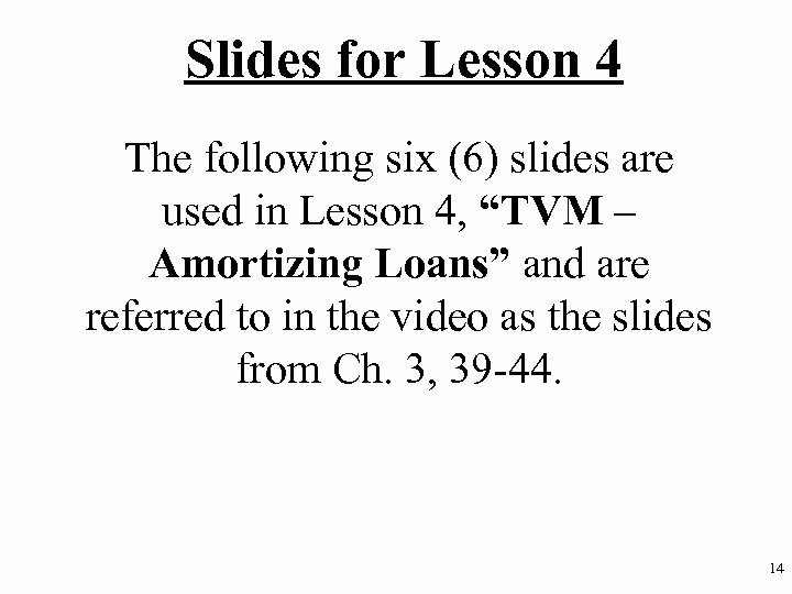 Slides for Lesson 4 The following six (6) slides are used in Lesson 4,