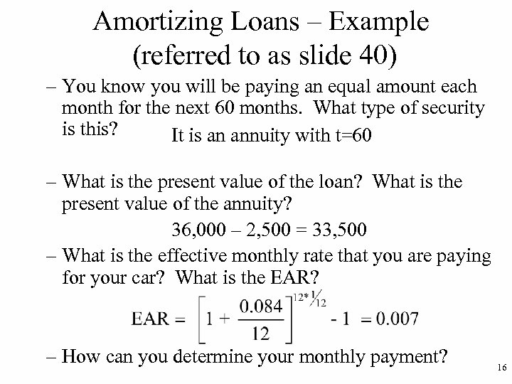 Amortizing Loans – Example (referred to as slide 40) – You know you will