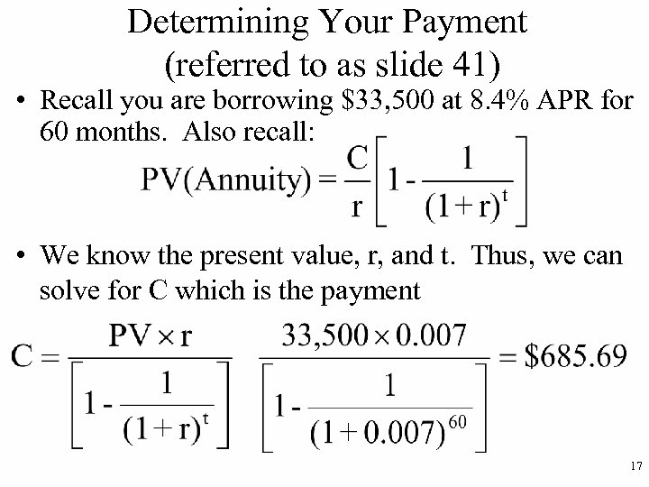 Determining Your Payment (referred to as slide 41) • Recall you are borrowing $33,