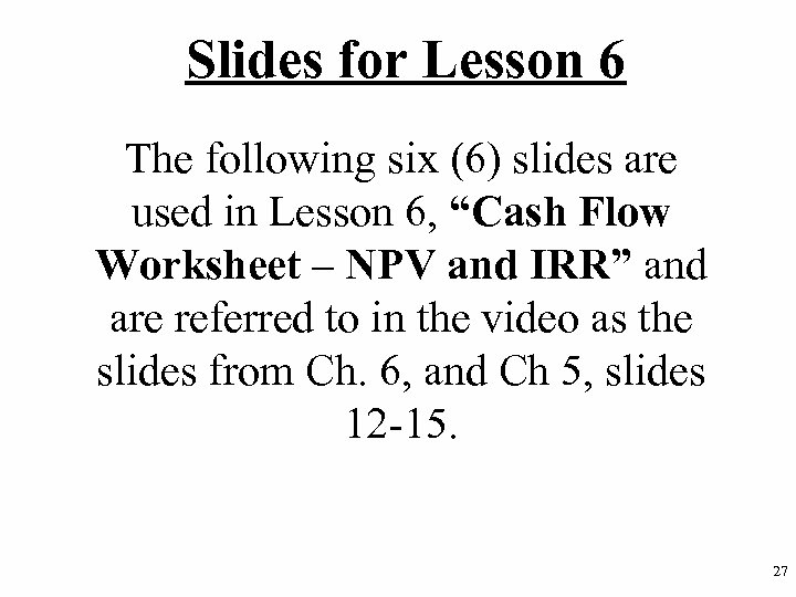 Slides for Lesson 6 The following six (6) slides are used in Lesson 6,