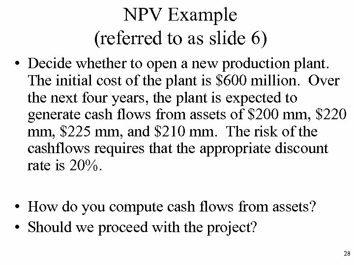 NPV Example (referred to as slide 6) • Decide whether to open a new