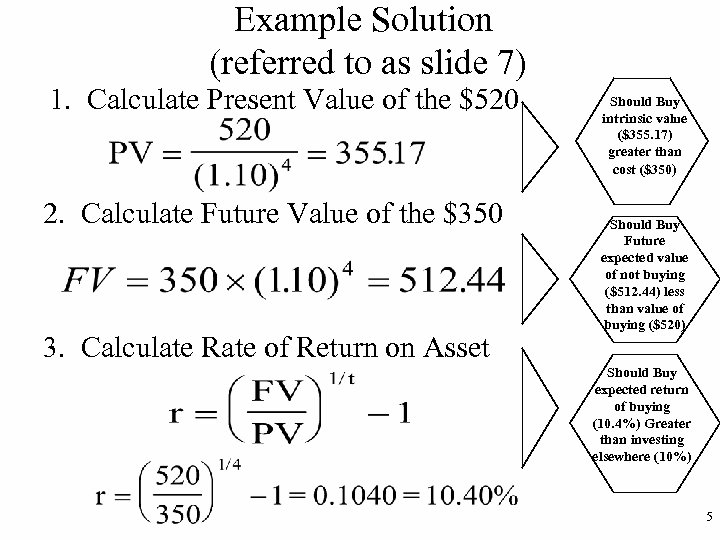 Example Solution (referred to as slide 7) 1. Calculate Present Value of the $520