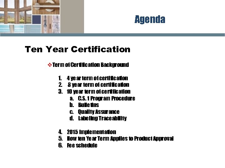 Agenda Ten Year Certification v. Term of Certification Background 1. 4 year term of