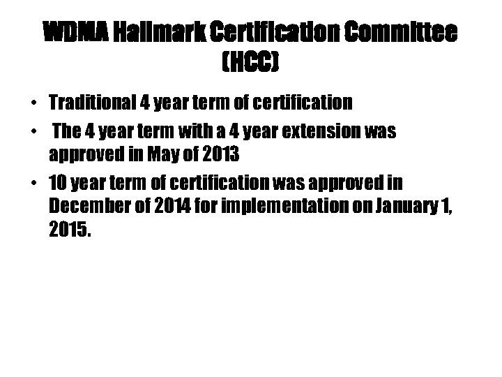WDMA Hallmark Certification Committee (HCC) • Traditional 4 year term of certification • The