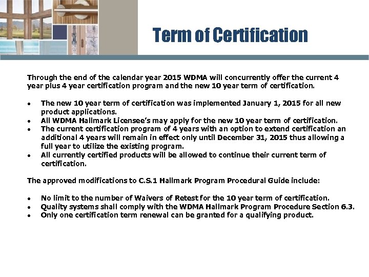 Term of Certification Through the end of the calendar year 2015 WDMA will concurrently