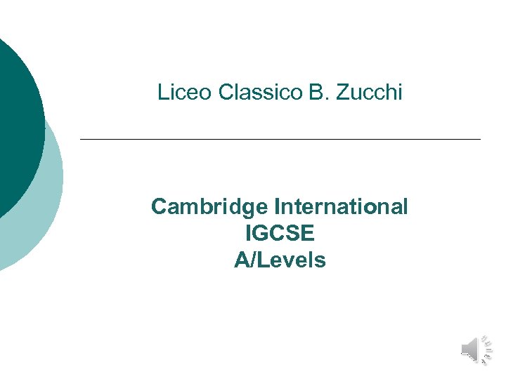 Liceo Classico B. Zucchi Cambridge International IGCSE A/Levels 