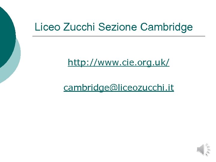 Liceo Zucchi Sezione Cambridge http: //www. cie. org. uk/ cambridge@liceozucchi. it 