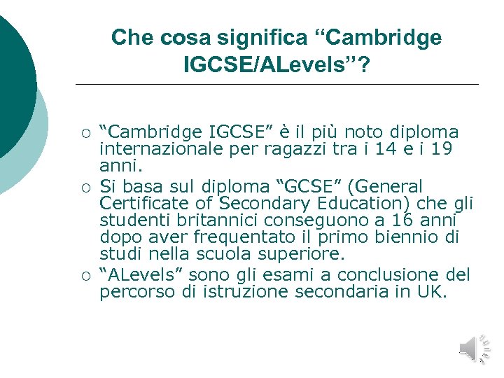 Che cosa significa “Cambridge IGCSE/ALevels”? ¡ ¡ ¡ “Cambridge IGCSE” è il più noto