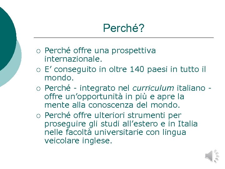 Perché? ¡ ¡ Perché offre una prospettiva internazionale. E’ conseguito in oltre 140 paesi