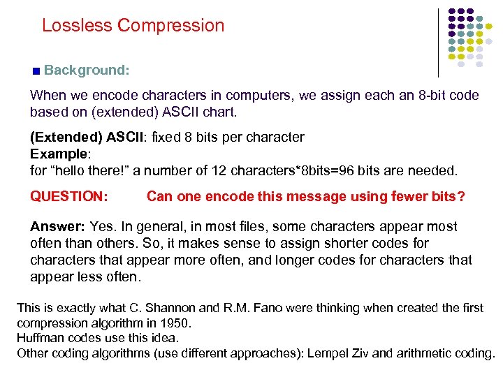 Lossless Compression Background: When we encode characters in computers, we assign each an 8