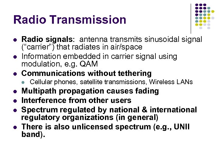 Radio Transmission l l l Radio signals: antenna transmits sinusoidal signal (“carrier”) that radiates