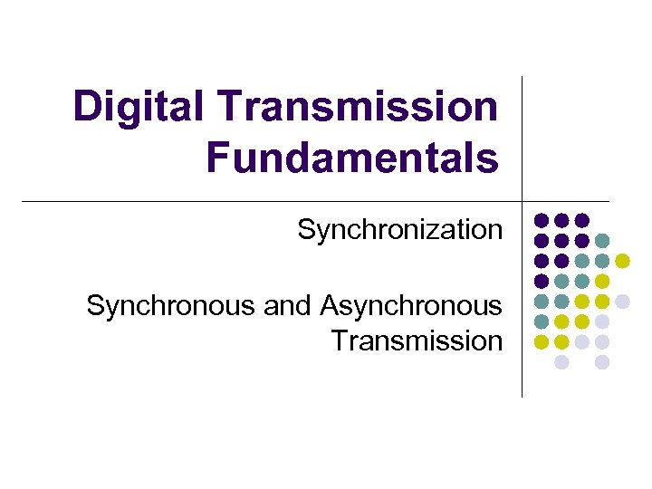 Digital Transmission Fundamentals Synchronization Synchronous and Asynchronous Transmission 