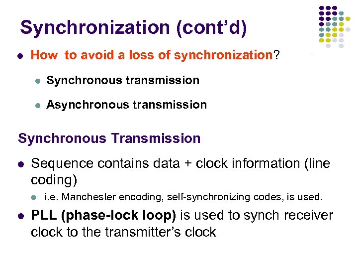 Synchronization (cont’d) l How to avoid a loss of synchronization? l Synchronous transmission l