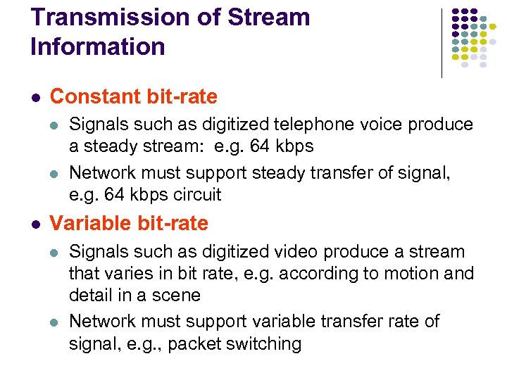Transmission of Stream Information l Constant bit-rate l l l Signals such as digitized